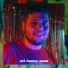 Até Parece Amor - Single