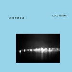 Jens Kuross - Cold Alaska