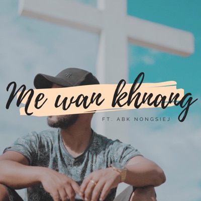 Me Wan Khnang (feat. ABK Nongsiej) - Single