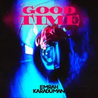 Good Time — Emrah Karaduman