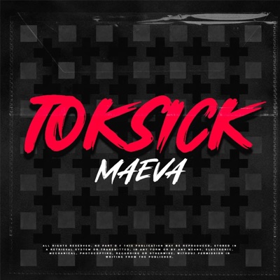 MAEVA - Toksick (Unedited Version)