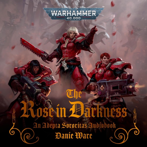 The Rose in Darkness: Warhammer 40,000 (Unabridged)