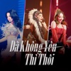 Đã Không Yêu Thì Thôi - Single