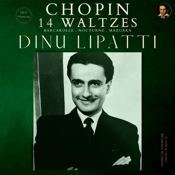 Chopin: 14 Waltzes, Barcarolle, Nocturne, Mazurka by Dinu Lipatti