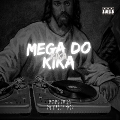 MEGA DO KIKA (feat. Dj Tiaguin Prod) - Single