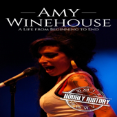 Amy Winehouse: A Life from Beginning to End: Biographies of Musicians (Unabridged)
