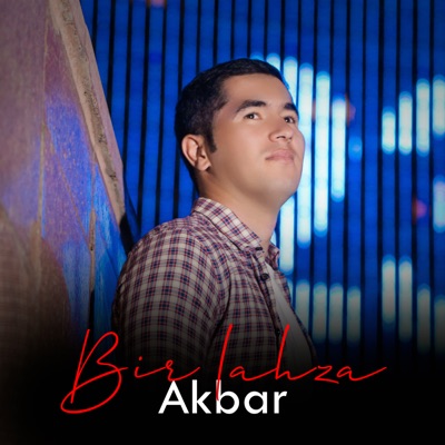 Song - Bir Lahza - Akbar Sodiqov