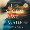 The Storm We Made (Unabridged) - Vanessa Chan