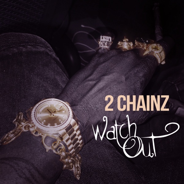 Watch Out - Single - 2 Chainz