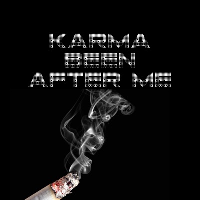 Karma Been After Me - Single