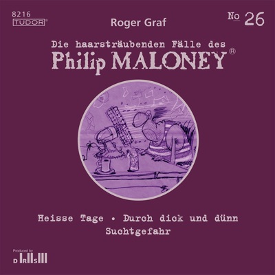 Folge 26: Heisse Tage, Durch dick und dünn, Suchtgefahr (Die haarsträubenden Fälle des Philip Maloney)