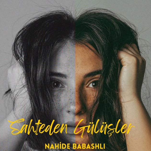 Sahteden Gülüşler – Song by Nahide Babashli – Apple Music