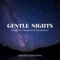 Gentle Nights Music for Sleep and Relaxation - Peaceful Resonance