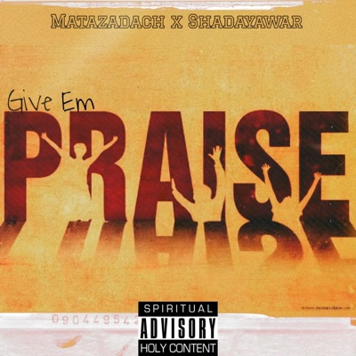 Give 'Em Praise (feat. Shadayawar) - Single