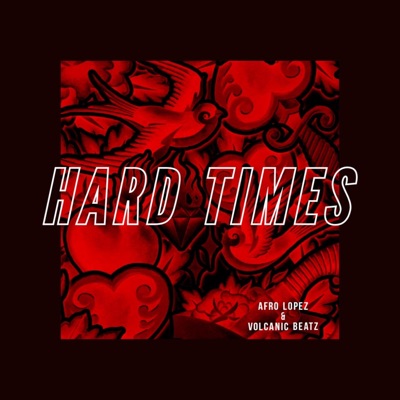 Hard Times Ep (feat. Volcanic Beatz) - Single