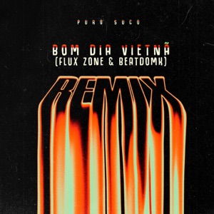 Bom Dia Vietnã (Remix Extended)