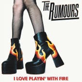 The Rumours - I Love Playin' with Fire