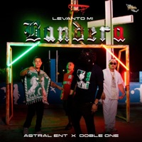 Levantando Mi Bandera - Single - Astral Ent. & Doble ONE Flow Letal