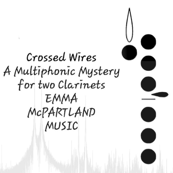 Crossed Wires a Multiphonic Mystery for Two Clarinets