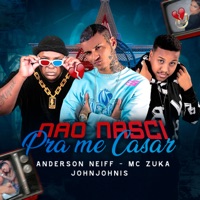 Não Nasci pra Me Casar - Single - Anderson Neiff, MC ZUKA & John Johnis