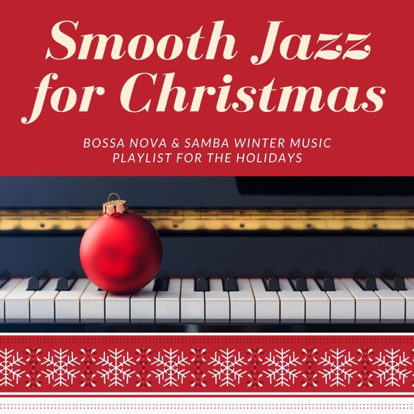 Smooth Jazz for Christmas - Bossa Nova & Samba Winter Music Playlist for the Holidays