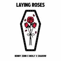 Laying Roses - Single - Benny Zenn, Mog.Y & Shadow