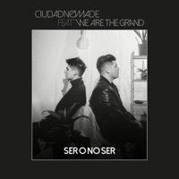 Ser o No Ser (feat. We Are The Grand) - Single - Ciudad Nómade