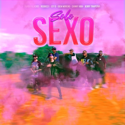solo sexo (feat. Jey O, reggie 31, Giem Moreno, Danny HIGH & Jerry Trapstar) - Single