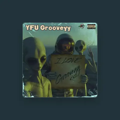 Ascolta YFU Grooveyy, guarda video musicali, leggi la biografia, vedi le date del tour & altro!