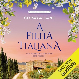 A filha italiana: Sete filhas. Sete segredos. Sete amores. (As Filhas Perdidas, Livro 1) (Unabridged)