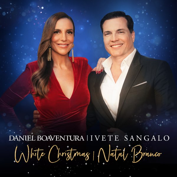 White Christmas Natal Branco Single Album by Daniel Boaventura Ivete Sangalo Apple Music