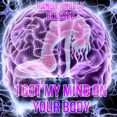 I Got My Mind On Your Body - Single