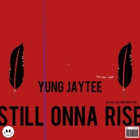 Still Onna Rise - Single - Yung JayTee