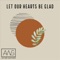 Let Our Hearts Be Glad - As We Gather lyrics