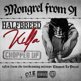 Halfbreed Killa (feat. DJ Jeff Benzos) [Chopped Up] Mongrel from 91'