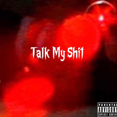 Talk My Shit - Single