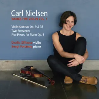 Carl Nielsen: Works for Violin Vol. 1 by Cecilia Zilliacus & Bengt Forsberg album reviews, ratings, credits