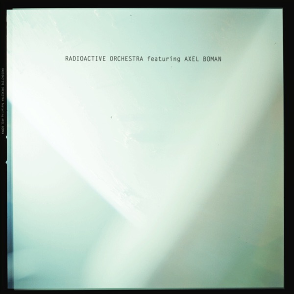 Radioactive Orchestra (feat. Axel Boman) - EP