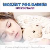 Mozart for Babies Music Box: Classical Lullabies with Ocean Waves artwork