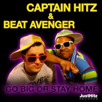 Go Big or Stay Home - Captain Hitz & Beat Avenger