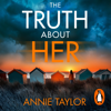 The Truth About Her - Annie Taylor