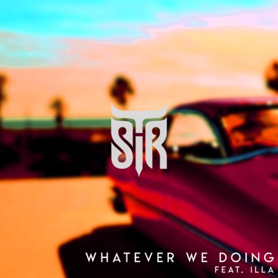 Whatever We Doing (feat. ILLA) - Single