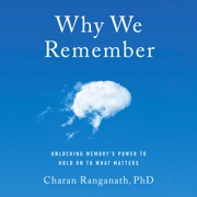 audiobook Why We Remember: Unlocking Memory's Power to Hold on to What Matters (Unabridged) - Charan Ranganath