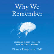 audiobook Why We Remember: Unlocking Memory's Power to Hold on to What Matters (Unabridged)