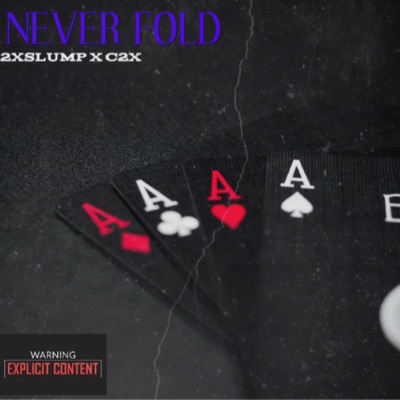 Never Fold (feat. C2x) - Single