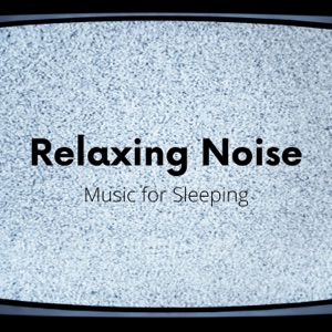 Relaxing Noise, Music for Sleeping