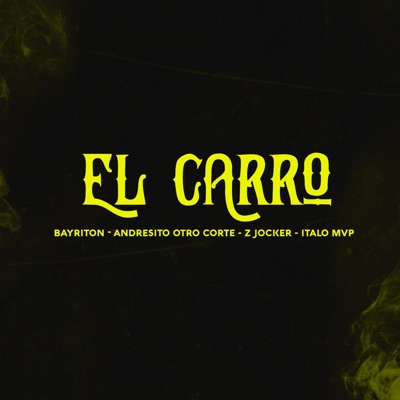 El Carro (feat. Italo Mvp & Z Jocker) - Single