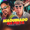 Maquinado na Pista (feat. Neurose no Beat) - Single