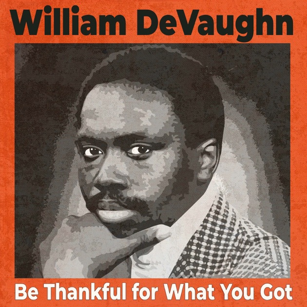 Be Thankful for What You Got - Album by William DeVaughn