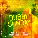 Nacho Maldonado & Israel Arteaga - Dubby Sunday
